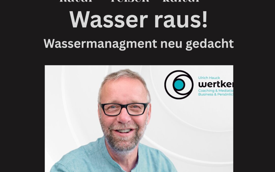 Wassermanagement neu gedacht wohin mit dem Wasser