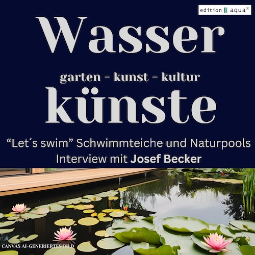 Podcast Wasserkünste meets Josef Becker von Teiche und Garten